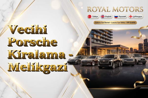 Vecihi Porsche Kiralama - Melikgazi