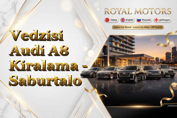 Vedzisi Audi A8 Kiralama - Saburtalo