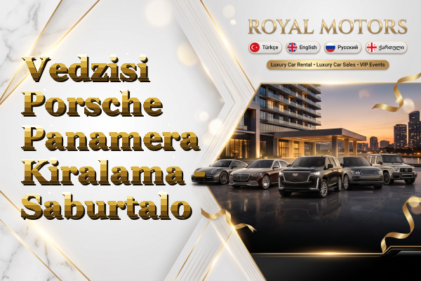 Vedzisi Porsche Panamera Kiralama - Saburtalo