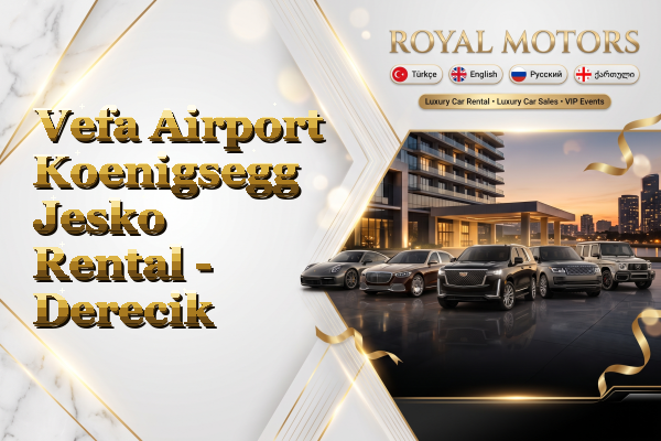 Vefa Airport Koenigsegg Jesko Rental - Derecik