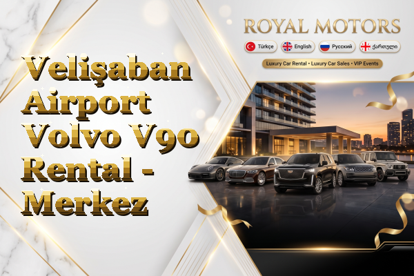 Velişaban Airport Volvo V90 Rental - Merkez