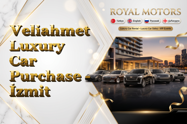 Veliahmet Luxury Car Purchase - İzmit
