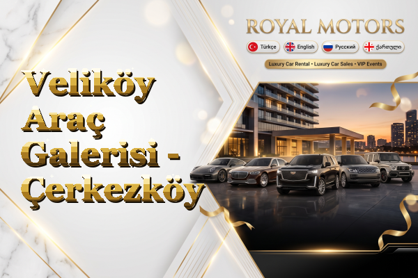 Veliköy Araç Galerisi - Çerkezköy