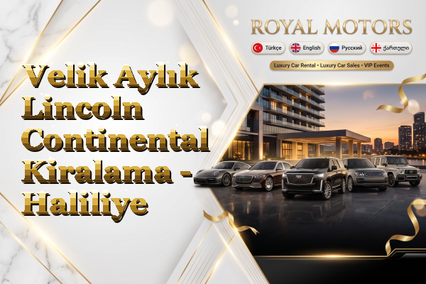 Velik Aylık Lincoln Continental Kiralama - Haliliye