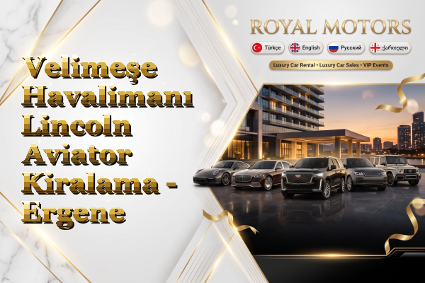 Velimeşe Havalimanı Lincoln Aviator Kiralama - Ergene