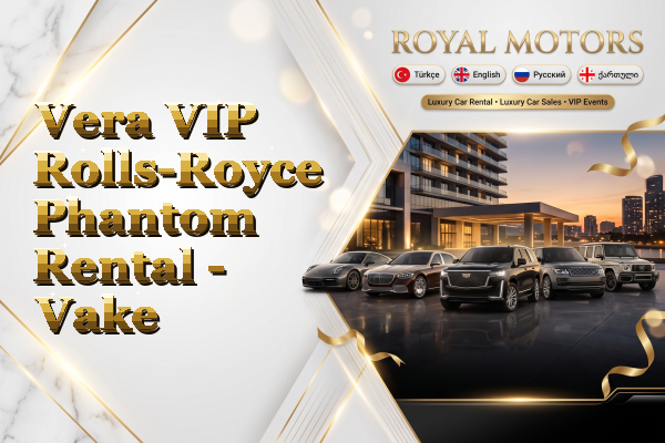 Vera VIP Rolls-Royce Phantom Rental - Vake