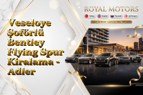 Veseloye Şoförlü Bentley Flying Spur Kiralama - Adler