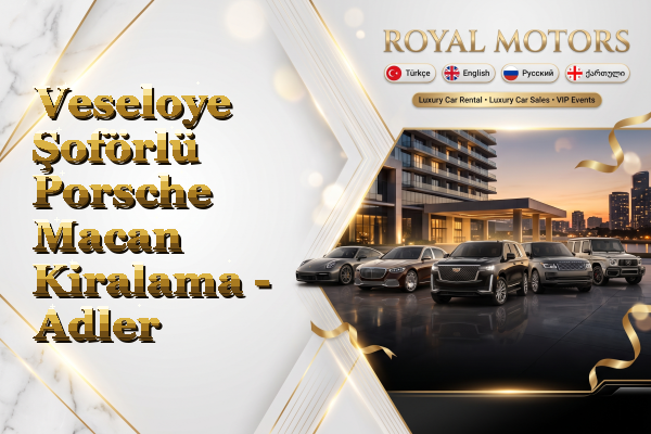 Veseloye Şoförlü Porsche Macan Kiralama - Adler