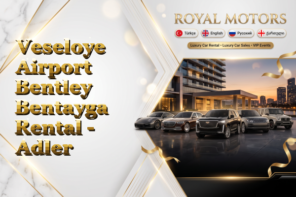 Veseloye Airport Bentley Bentayga Rental - Adler