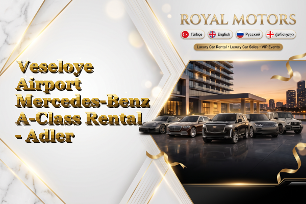 Veseloye Airport Mercedes-Benz A-Class Rental - Adler