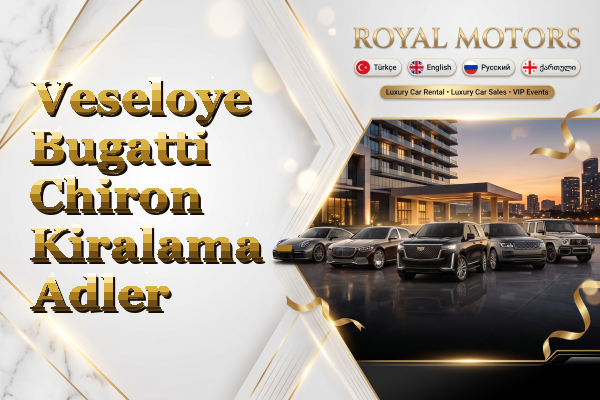 Veseloye Bugatti Chiron Kiralama - Adler
