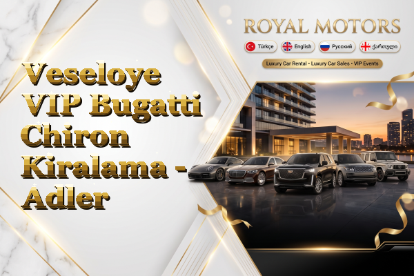 Veseloye VIP Bugatti Chiron Kiralama - Adler