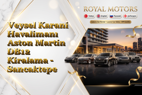 Veysel Karani Havalimanı Aston Martin DB12 Kiralama - Sancaktepe