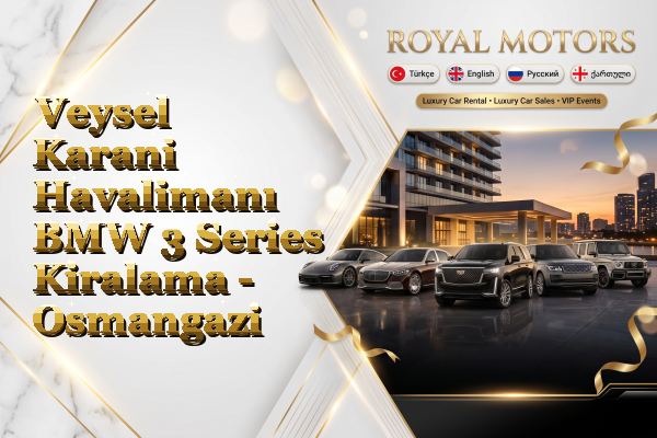 Veysel Karani Havalimanı BMW 3 Series Kiralama - Osmangazi