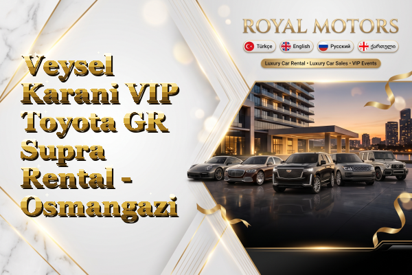 Veysel Karani VIP Toyota GR Supra Rental - Osmangazi