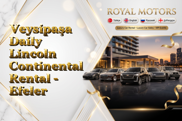 Veysipaşa Daily Lincoln Continental Rental - Efeler