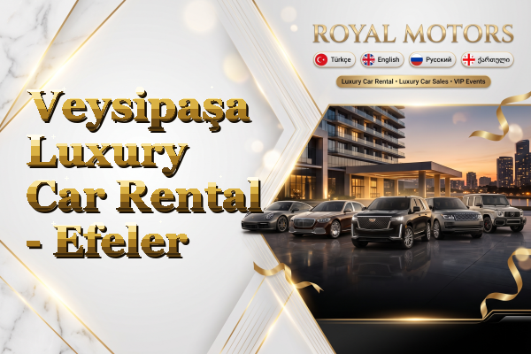 Veysipaşa Luxury Car Rental - Efeler