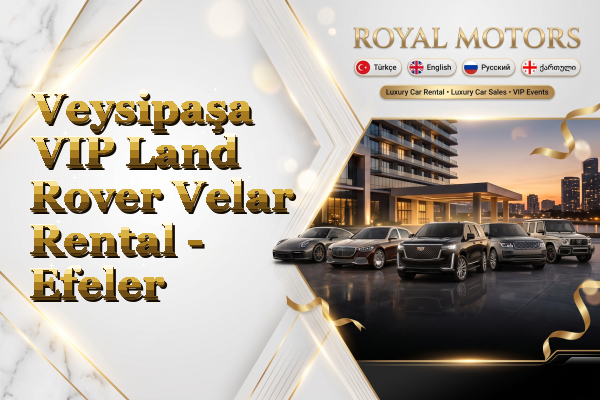 Veysipaşa VIP Land Rover Velar Rental - Efeler