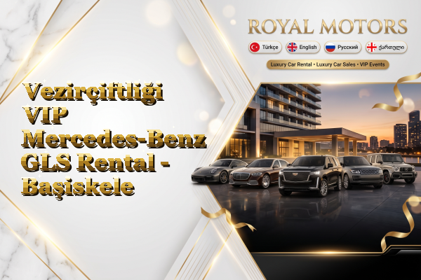 Vezirçiftliği VIP Mercedes-Benz GLS Rental - Başiskele