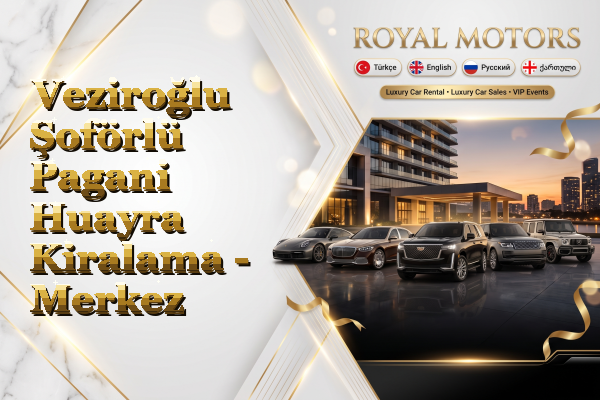 Veziroğlu Şoförlü Pagani Huayra Kiralama - Merkez