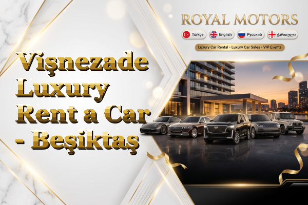 Vişnezade Luxury Rent a Car - Beşiktaş