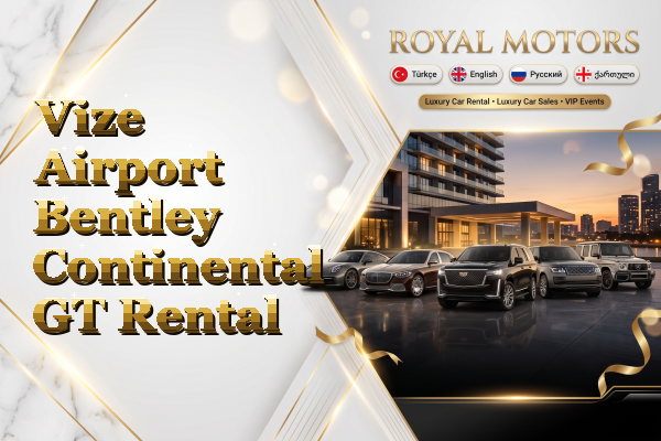 Vize Airport Bentley Continental GT Rental