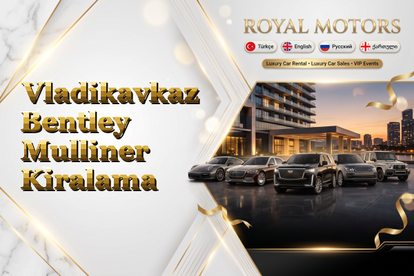 Vladikavkaz Bentley Mulliner Kiralama