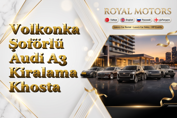 Volkonka Şoförlü Audi A3 Kiralama - Khosta