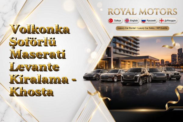Volkonka Şoförlü Maserati Levante Kiralama - Khosta
