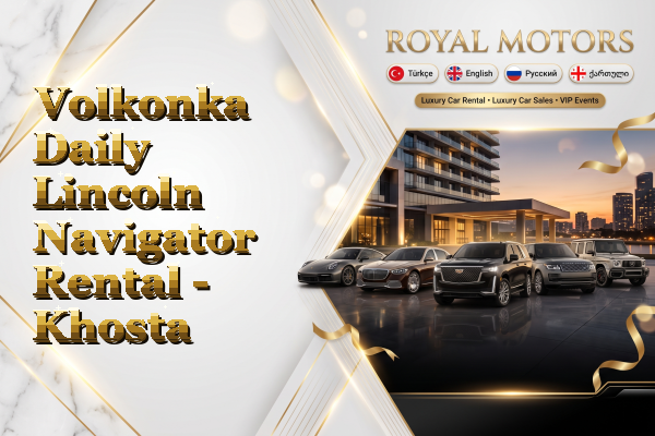 Volkonka Daily Lincoln Navigator Rental - Khosta