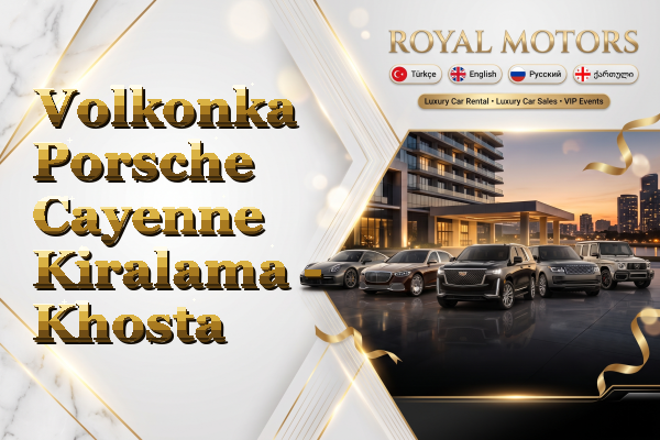 Volkonka Porsche Cayenne Kiralama - Khosta
