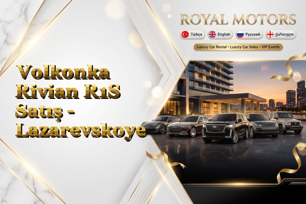 Volkonka Rivian R1S Satış - Lazarevskoye