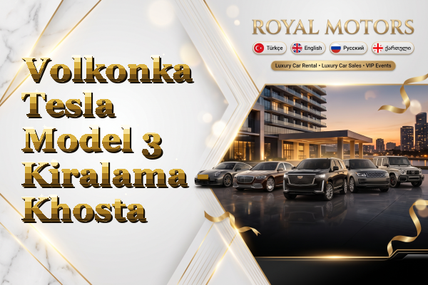 Volkonka Tesla Model 3 Kiralama - Khosta