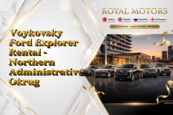 Voykovsky Ford Explorer Rental - Northern Administrative Okrug