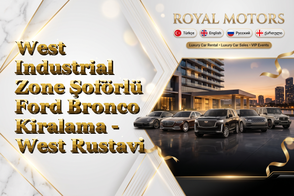 West Industrial Zone Şoförlü Ford Bronco Kiralama - West Rustavi