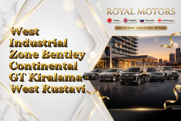West Industrial Zone Bentley Continental GT Kiralama - West Rustavi
