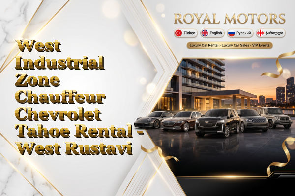 West Industrial Zone Chauffeur Chevrolet Tahoe Rental - West Rustavi