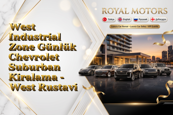 West Industrial Zone Günlük Chevrolet Suburban Kiralama - West Rustavi