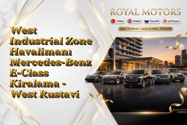 West Industrial Zone Havalimanı Mercedes-Benz E-Class Kiralama - West Rustavi