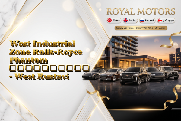 West Industrial Zone Rolls-Royce Phantom გაქირავება - West Rustavi