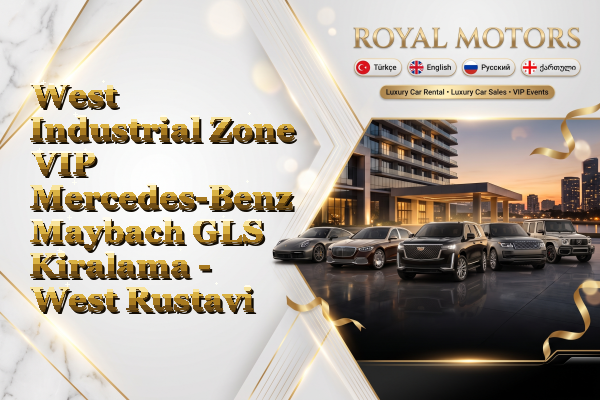West Industrial Zone VIP Mercedes-Benz Maybach GLS Kiralama - West Rustavi