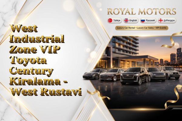 West Industrial Zone VIP Toyota Century Kiralama - West Rustavi