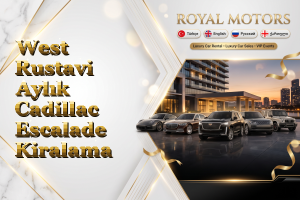 West Rustavi Aylık Cadillac Escalade Kiralama