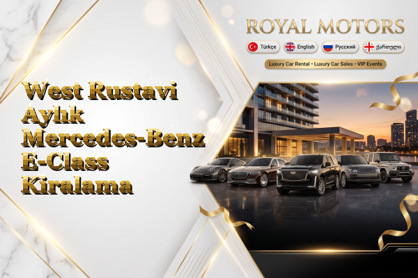 West Rustavi Aylık Mercedes-Benz E-Class Kiralama