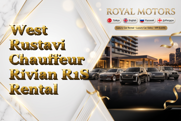 West Rustavi Chauffeur Rivian R1S Rental