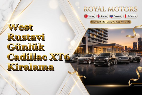 West Rustavi Günlük Cadillac XT6 Kiralama
