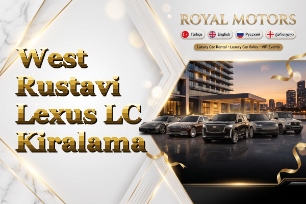 West Rustavi Lexus LC Kiralama