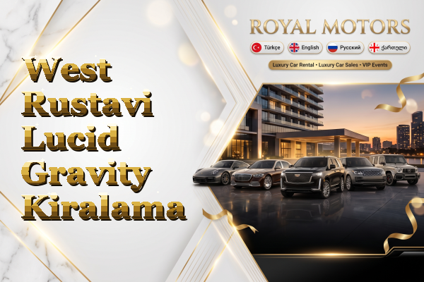 West Rustavi Lucid Gravity Kiralama
