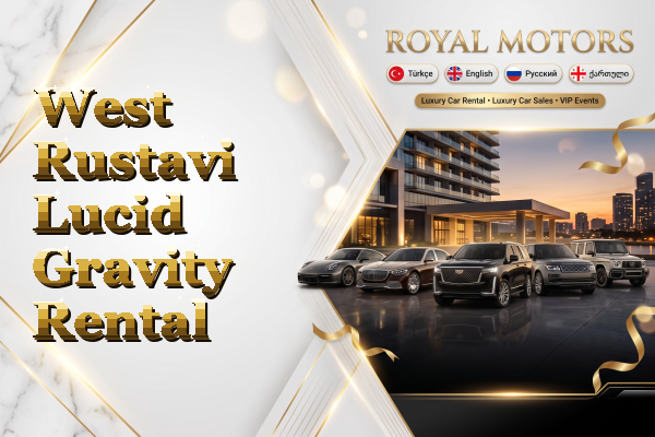 West Rustavi Lucid Gravity Rental