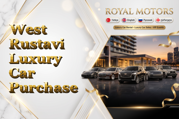 West Rustavi Luxury Car Purchase